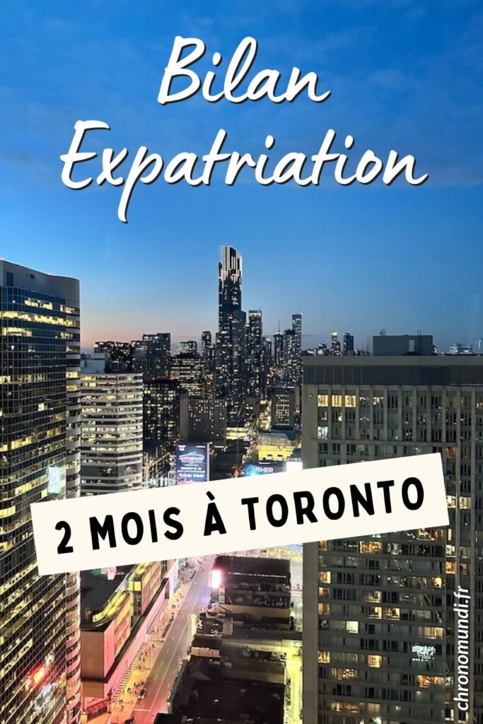 bilan 2 mois expatriation Toronto